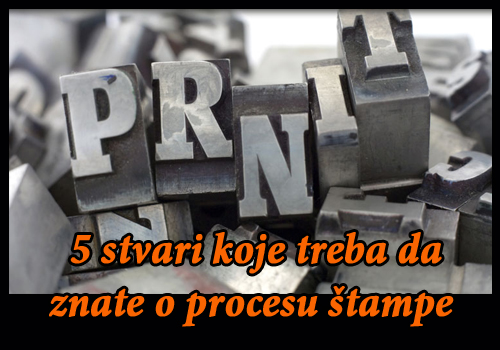 5 stvari koje treba da znate o procesu štampe! 5 stvari koje treba da znate o procesu štampe!